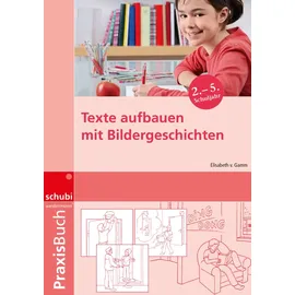 Schubi Praxisbuch Bildergeschichten: / Texte aufbauen mit Bildergeschichten: