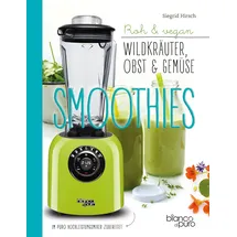 Freya Die besten Gemüse- & Kräuter-Smoothies