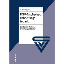FDBR-Taschenbuch Rohrleitungstechnik: Bd.2 FDBR - Taschenbuch Rohrleitungstechnik / FDBR-Taschenbuch Rohrleitungstechnik - Günter Wossog  Kartoniert (TB)