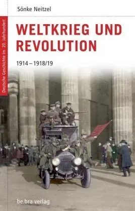 Weltkrieg Und Revolution - Sönke Neitzel  Gebunden