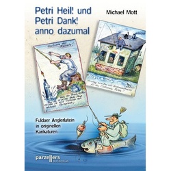 Petri Heil! Und Petri Dank! Anno Dazumal - Michael Mott, Kartoniert (TB)