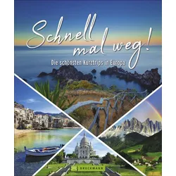 Bruckmann Verlag - Schnell mal weg! Die 120 besten Ideen für den Kurzurlaub in Europa
