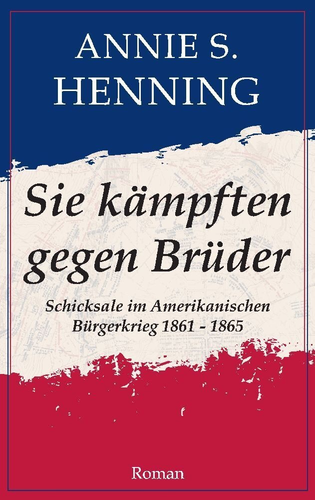 Sie Kämpften Gegen Brüder - Annie S. Henning  Kartoniert (TB)