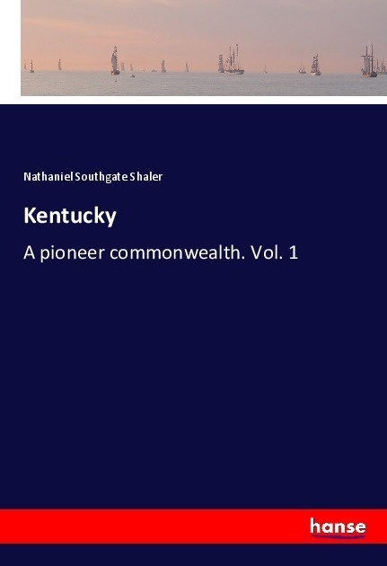 Kentucky - Nathaniel Southgate Shaler  Kartoniert (TB)