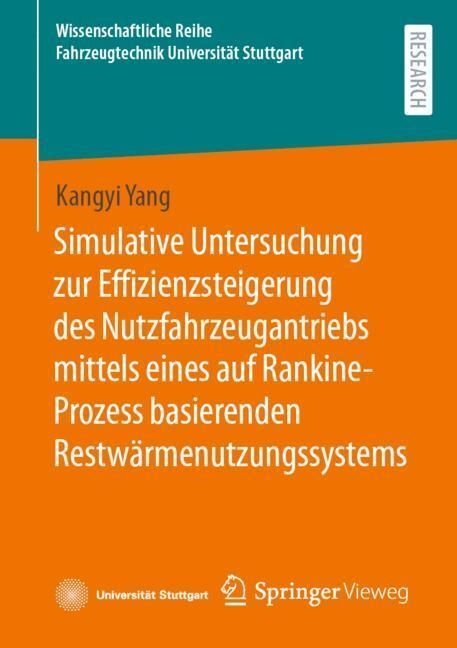 Simulative Untersuchung Zur Effizienzsteigerung Des Nutzfahrzeugantriebs Mittels Eines Auf Rankine-Prozess Basierenden Restwärmenutzungssystems - Kang