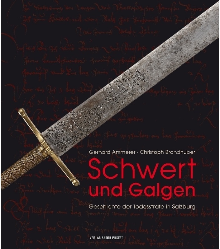 Schwert Und Galgen - Gerhard Ammerer, Christoph Brandhuber, Gebunden