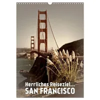 Calvendo Herrliches Reiseziel... SAN FRANCISCO (Wandkalender 2026 DIN A3