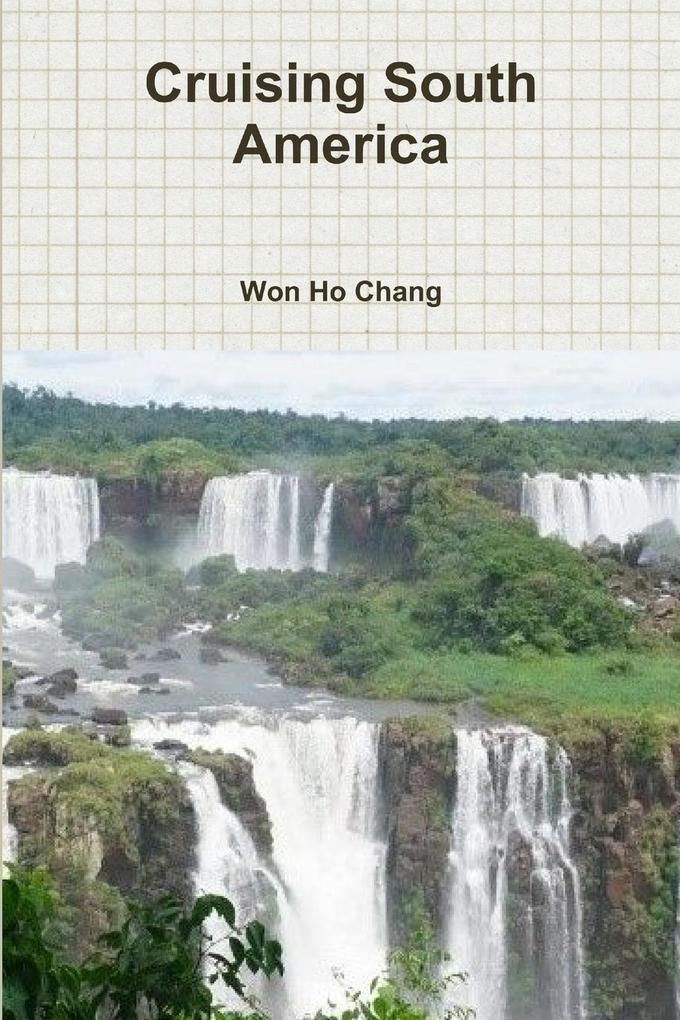 Cruising South America: Taschenbuch von Won Ho Chang