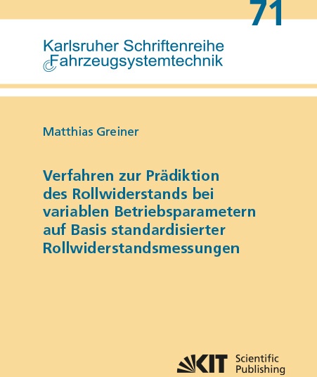 Verfahren Zur Prädiktion Des Rollwiderstands Bei Variablen Betriebsparametern Auf Basis Standardisierter Rollwiderstandsmessungen - Matthias Greiner