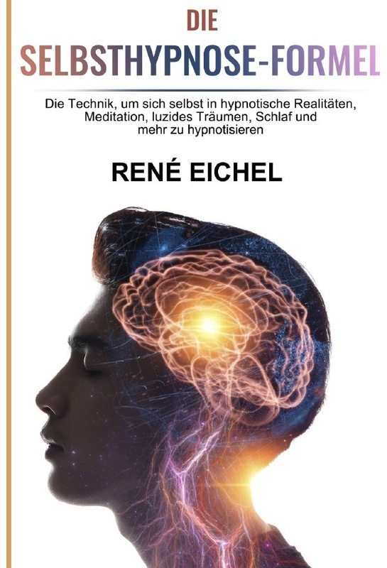 Die Selbsthypnose-Formel - René Eichel  Kartoniert (TB)