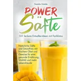 natalie gödde Power Säfte: 101 leckere Entsafter-Ideen mit Farbfotos: