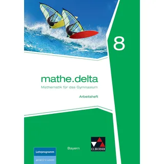 mathe.delta – Bayern / mathe.delta Bayern AH 8: Mathematik für das Gymnasium (mathe.delta – Bayern: Mathematik für das Gymnasium)