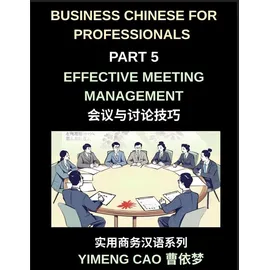 business chinese for professionals (Part 5)- Effective Meeting Management in China, Strategies, Language, and Cultural Insights for International Professionals