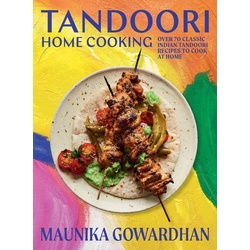 Tandoori Home Cooking als Buch von Maunika Gowardhan