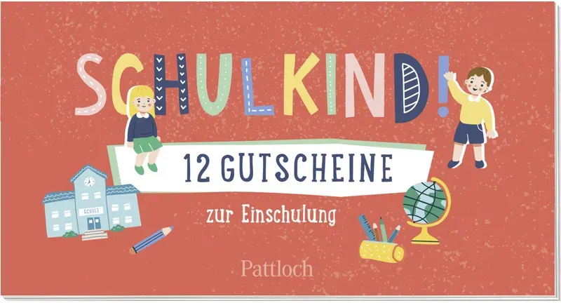 Schulkind! 12 Gutscheine Zur Einschulung - Pattloch Verlag, Gebunden