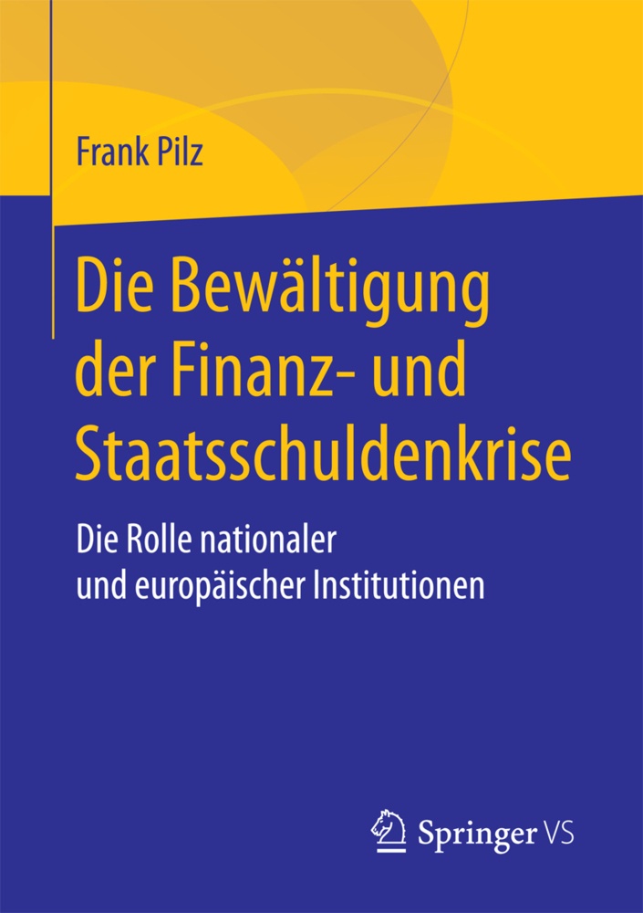Die Bewältigung Der Finanz- Und Staatsschuldenkrise - Frank Pilz  Kartoniert (TB)