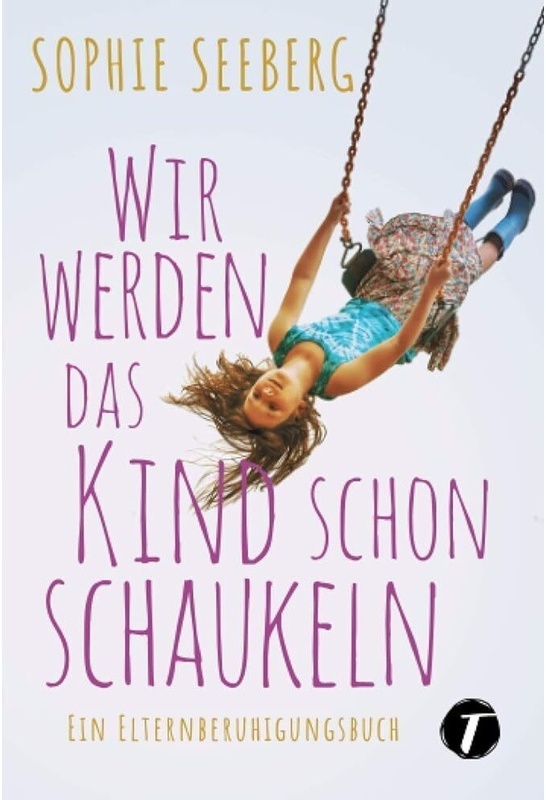 Wir Werden Das Kind Schon Schaukeln - Sophie Seeberg, Kartoniert (TB)