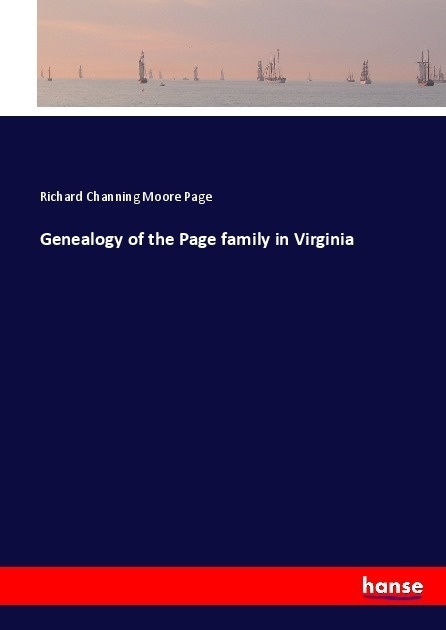 Genealogy Of The Page Family In Virginia - Richard Channing Moore Page  Kartoniert (TB)