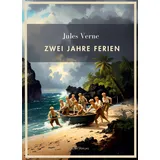LIWI Literatur- und Wissenschaftsverlag Jules Verne: Zwei Jahre Ferien. Vollständige Neuausgabe