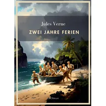 LIWI Literatur- und Wissenschaftsverlag Jules Verne: Zwei Jahre Ferien. Vollständige Neuausgabe