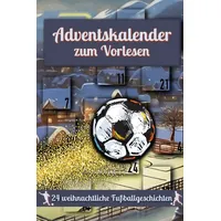 Fußball Adventskalender Weihnachtskalender mit 24 Geschichten für Jungen: Weihnachtskalender mit Wichtelgeschichten zum Lesen und Vorlesen I Kinder Fußball Adventskalender-Buch