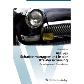 Av Akademikerverlag Aktives Schadenmanagement in der Kfz-Versicherung: