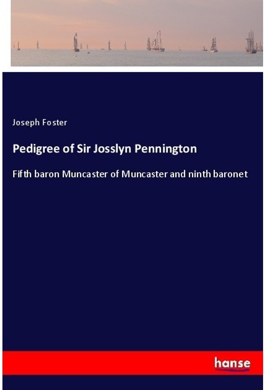 Pedigree Of Sir Josslyn Pennington - Joseph Foster  Kartoniert (TB)