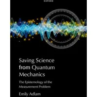 Oxford University Press Saving Science from Quantum Mechanics