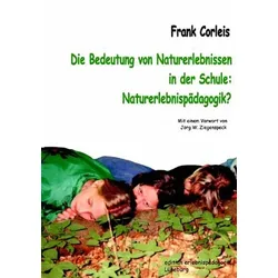 Die Bedeutung von Naturerlebnissen in der Schule: Naturerlebnispädagogik?