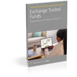Exchange Traded Funds: Anlagestrategie und Auswahl der richtigen ETFs