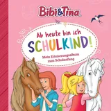 Schwager & Steinlein Bibi & Tina: Ab heute bin ich Schulkind! Mein Erinnerungsalbum zum Schulanfang