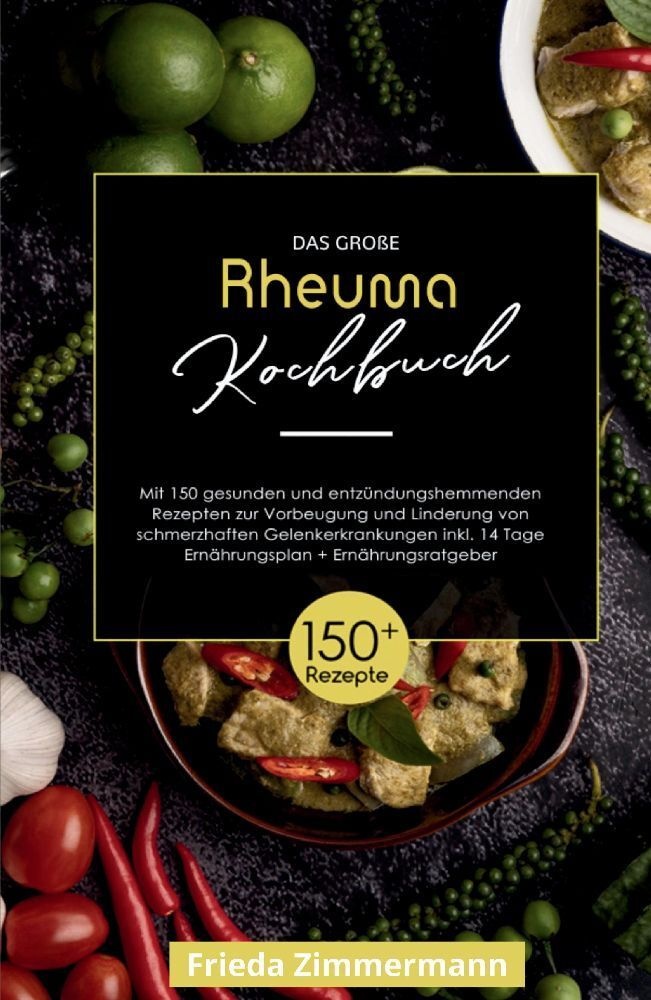 Das Große Rheuma Kochbuch! Inklusive 14 Tage Ernährungsplan Und Ernährungsratgeber. 1. Auflage - Frieda Zimmermann  Kartoniert (TB)