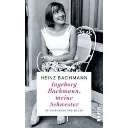 Ingeborg Bachmann, meine Schwester