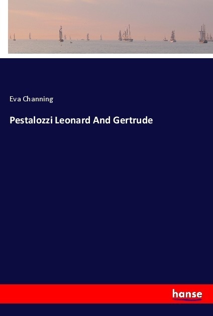 Pestalozzi Leonard And Gertrude - Eva Channing  Kartoniert (TB)