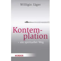 Herder Kontemplation - ein spiritueller Weg