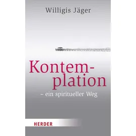 Herder Kontemplation - ein spiritueller Weg