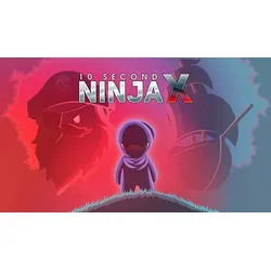 10 Second Ninja X