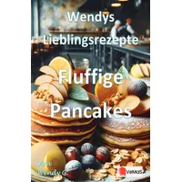 Epubli Wendys Lieblingsrezepte - Fluffige Pancakes: