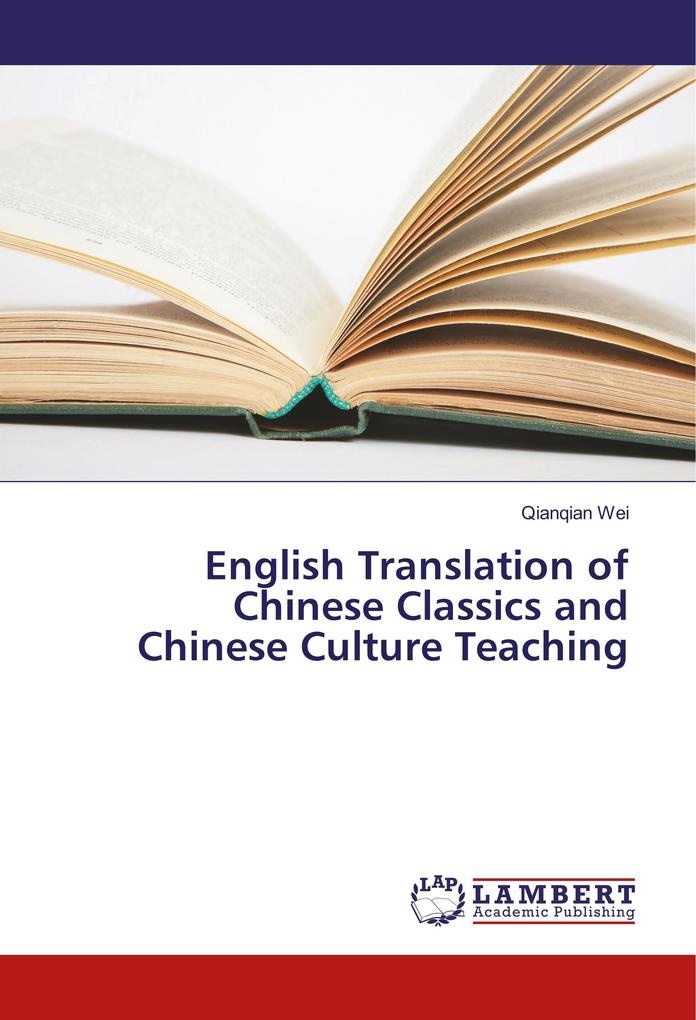 English Translation of Chinese Classics and Chinese Culture Teaching: Buch von Qianqian Wei