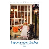 Calvendo Puppenstuben-Zauber (Wandkalender 2026 DIN A4 hoch), CALVENDO Monatskalender: