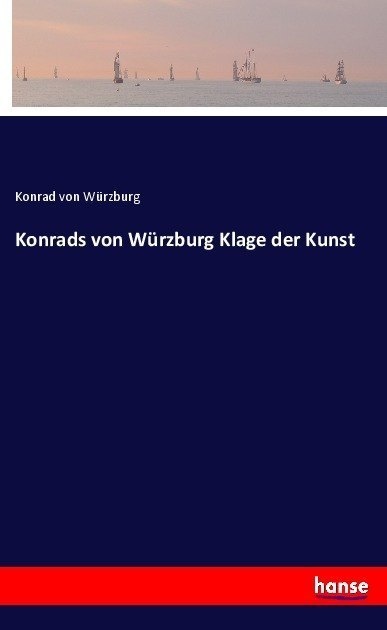 Konrads Von Würzburg Klage Der Kunst - Konrad von Würzburg  Kartoniert (TB)