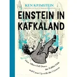 Bloomsbury Einstein in Kafkaland: How Albert Fell Down the Rabbit Hole and Came Up With the Universe