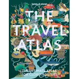 Lonely Planet The Travel Atlas: