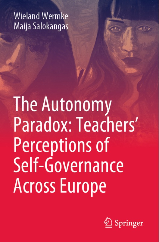 The Autonomy Paradox: Teachers' Perceptions Of Self-Governance Across Europe - Wieland Wermke  Maija Salokangas  Kartoniert (TB)