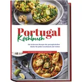 edition lunerion Portugal Kochbuch: Die leckersten Rezepte der portugiesischen Küche für jeden Geschmack und Anlass inkl. Aufstrichen, Fingerfood, Soßen & Dips