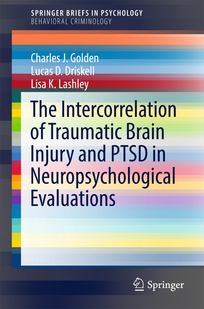 Springerbriefs In Psychology / The Intercorrelation Of Traumatic Brain Injury And Ptsd In Neuropsychological Evaluations - Charles J. Golden  Lucas D.