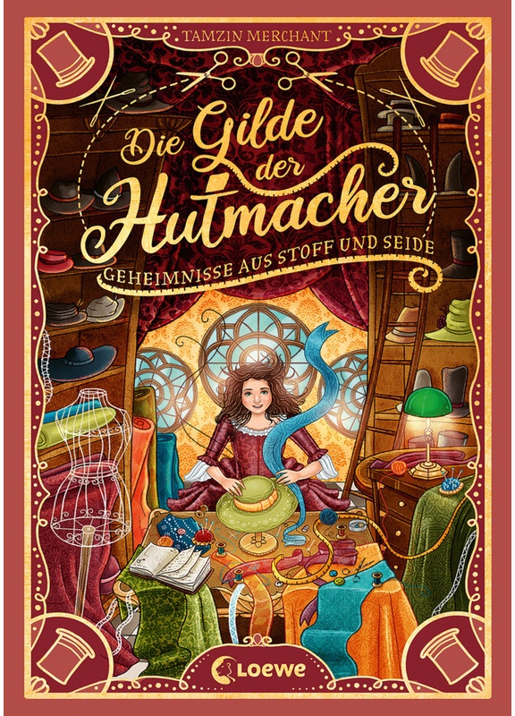 Die Gilde Der Hutmacher - Geheimnisse Aus Stoff Und Seide / Die Magischen Gilden Bd.1 - Tamzin Merchant, Gebunden