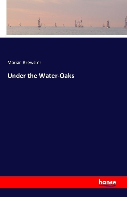 Under The Water-Oaks - Marian Brewster  Kartoniert (TB)