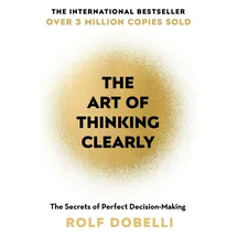 Hodder & Stoughton The Art of Thinking Clearly: The Secrets of Perfect Decision-Making
