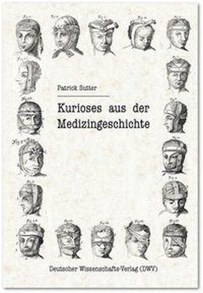 Kurioses Aus Der Medizingeschichte - Patrick Sutter  Kartoniert (TB)